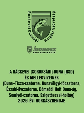 A RÁCKEVEI (SOROKSÁRI)-DUNA (RSD) ÉS MELLÉKVIZEINEK 2026. ÉVI HORGÁSZRENDJE